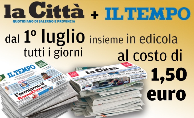 Dal 1° luglio “La Città” + “Il Tempo” a 1,50 euro